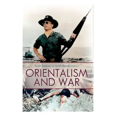 "Orientalism and War" - "" ("Barkawi Tarak")