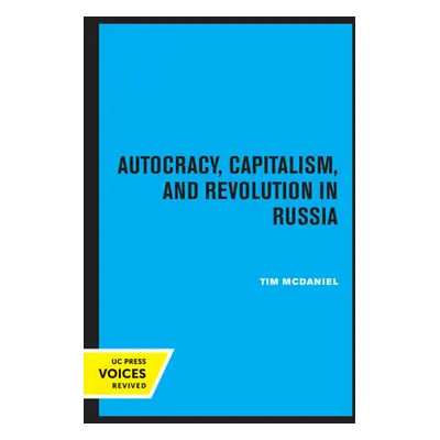 "Autocracy, Capitalism and Revolution in Russia" - "" ("McDaniel Tim")