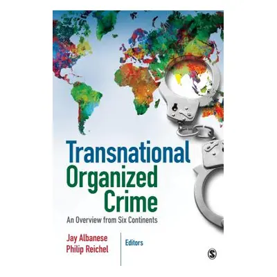 "Transnational Organized Crime: An Overview from Six Continents" - "" ("Albanese Jay S.")