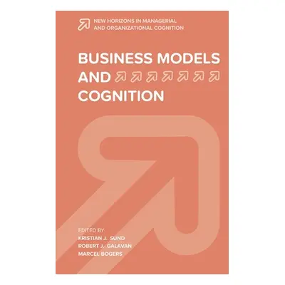 "Business Models and Cognition" - "" ("Sund Kristian J.")