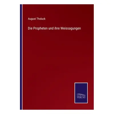 "Die Propheten und ihre Weissagungen" - "" ("Tholuck August")