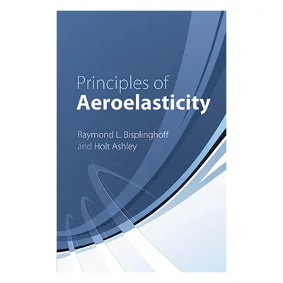 "Principles of Aeroelasticity" - "" ("Bisplinghoff Raymond L.")