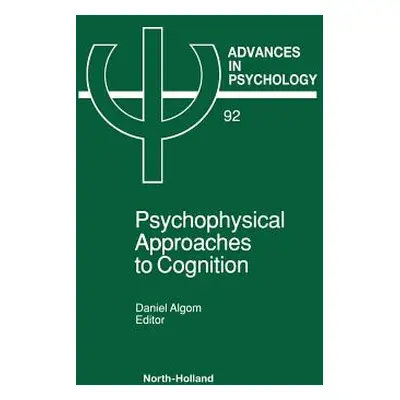 "Psychophysical Approaches to Cognition: Volume 92" - "" ("Algom D.")