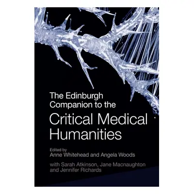 "The Edinburgh Companion to the Critical Medical Humanities" - "" ("Whitehead Anne")