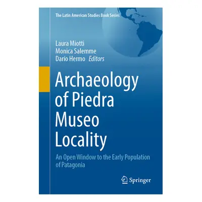 "Archaeology of Piedra Museo Locality: An Open Window to the Early Population of Patagonia" - ""