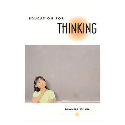 "Education for Thinking" - "" ("Kuhn Deanna")