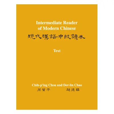 "Intermediate Reader of Modern Chinese: Volume I: Text" - "" ("Chou Chih-P'Ing")