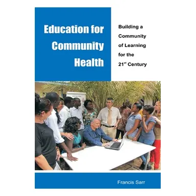 "Education for Community Health: Building a Community of Learning for the 21st Century" - "" ("S