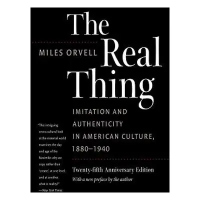 "The Real Thing: Imitation and Authenticity in American Culture, 1880-1940" - "" ("Orvell Miles"