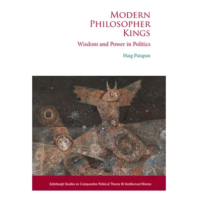 "Modern Philosopher Kings: Wisdom and Power in Politics" - "" ("Patapan Haig")