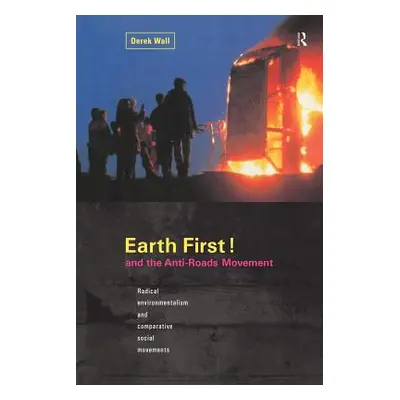 "Earth First! and the Anti-Roads Movement" - "" ("Wall Derek")