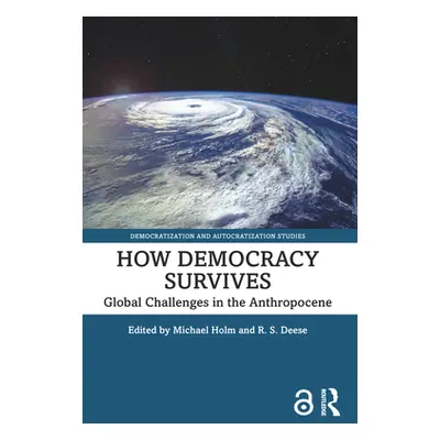 "How Democracy Survives: Global Challenges in the Anthropocene" - "" ("Holm Michael")