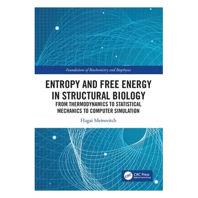 "Entropy and Free Energy in Structural Biology: From Thermodynamics to Statistical Mechanics to 