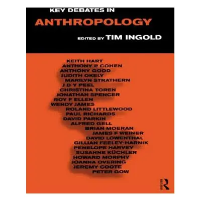 "Key Debates in Anthropology" - "" ("Ingold Tim")