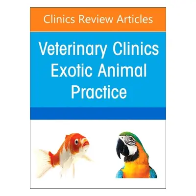 "Pain Management, an Issue of Veterinary Clinics of North America: Exotic Animal Practice: Volum