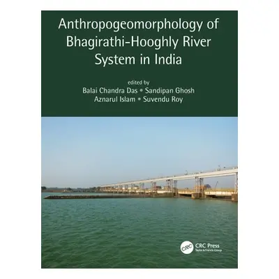 "Anthropogeomorphology of Bhagirathi-Hooghly River System in India" - "" ("Das Balai Chandra")