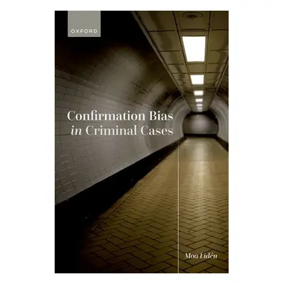 "Confirmation Bias in Criminal Cases" - "" ("Lidn Moa")