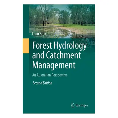 "Forest Hydrology and Catchment Management: An Australian Perspective" - "" ("Bren Leon")