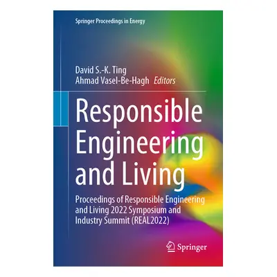 "Responsible Engineering and Living: Proceedings of Responsible Engineering and Living 2022 Symp