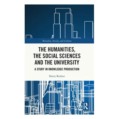 "The Humanities, the Social Sciences and the University: A Study in Knowledge Production" - "" (