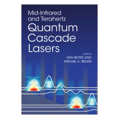 "Mid-Infrared and Terahertz Quantum Cascade Lasers" - "" ("")