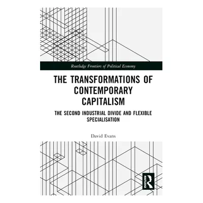 "Transformations of Contemporary Capitalism: The Second Industrial Divide and Flexible Specialis