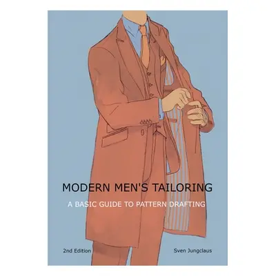 "Modern men's tailoring: A Basic Guide To Pattern Drafting" - "" ("Jungclaus Sven")