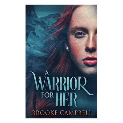 "A Warrior For Her" - "" ("Campbell Brooke")