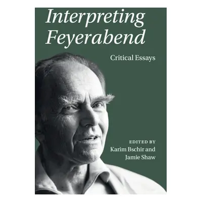 "Interpreting Feyerabend: Critical Essays" - "" ("Bschir Karim")