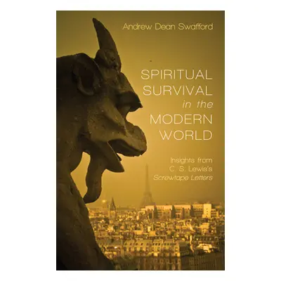 "Spiritual Survival in the Modern World" - "" ("Swafford Andrew Dean")