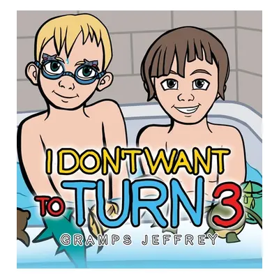 "I Don't Want to Turn 3" - "" ("Jeffrey Gramps")