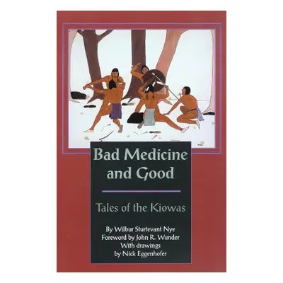 "Bad Medicine and Good: Tales of the Kiowas" - "" ("Nye Wilbur Sturtevant")