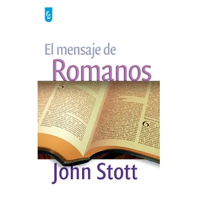 "El Mensaje de Romanos" - "" ("Stott John")