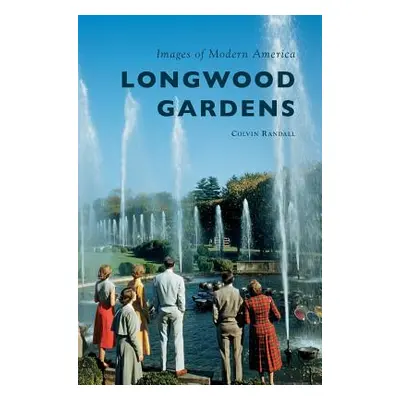 "Longwood Gardens" - "" ("Randall Colvin")