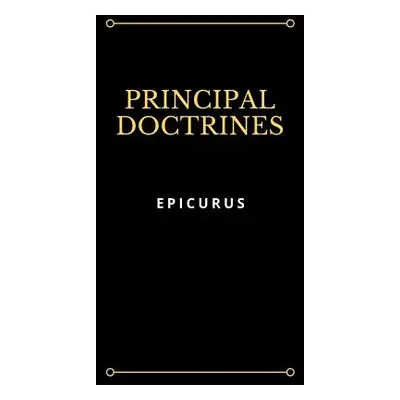 "Principal Doctrines" - "" ("Epicurus")