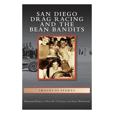 "San Diego Drag Racing and the Bean Bandits" - "" ("Burgin Emmanuel")