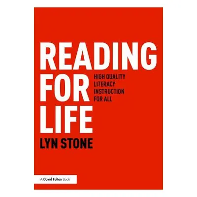 "Reading for Life: High Quality Literacy Instruction for All" - "" ("Stone Lyn")