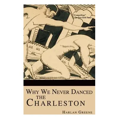 "Why We Never Danced the Charleston" - "" ("Greene Harlan")