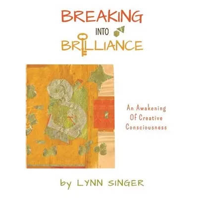 "Breaking into Brilliance - Softcover" - "" ("Singer Lynn")