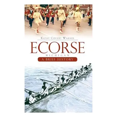 "Ecorse, Michigan: A Brief History" - "" ("Warnes Kathy Covert")