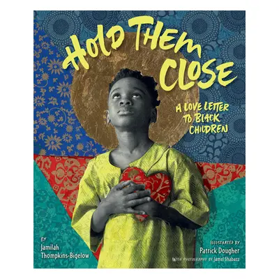 "Hold Them Close: A Love Letter to Black Children" - "" ("Thompkins-Bigelow Jamilah")