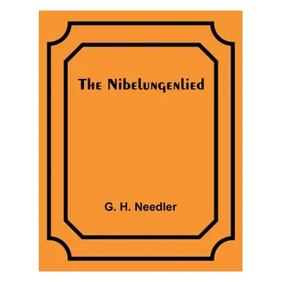 "The Nibelungenlied" - "" ("H. Needler G.")