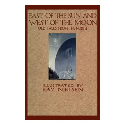 "East of the Sun and West of the Moon" - "" ("Asbjrnsen Peter Christen")