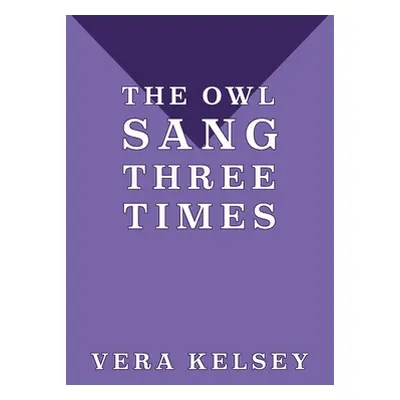 "The Owl Sang Three Times" - "" ("Kelsey Vera")