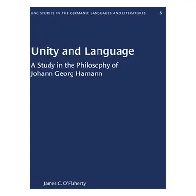 "Unity and Language: A Study in the Philosophy of Johann Georg Hamann" - "" ("O'Flaherty James C