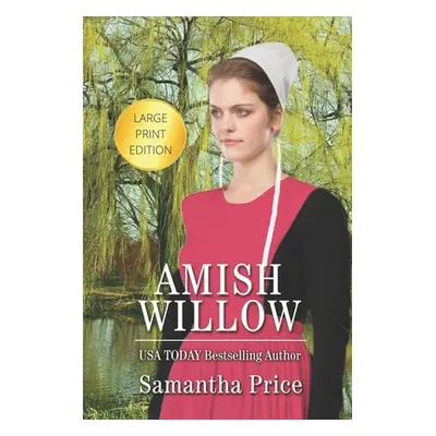 "Amish Willow LARGE PRINT: Amish Romance" - "" ("Price Samantha")