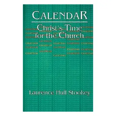 "Calendar: Christ's Time for the Church" - "" ("Stookey Laurence H.")