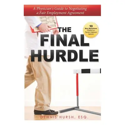 "The Final Hurdle: A Physician's Guide to Negotiating a Fair Employment Agreement" - "" ("Hursh 