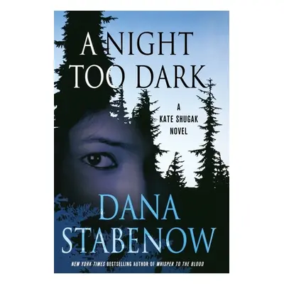 "A Night Too Dark: A Kate Shugak Novel" - "" ("Stabenow Dana")