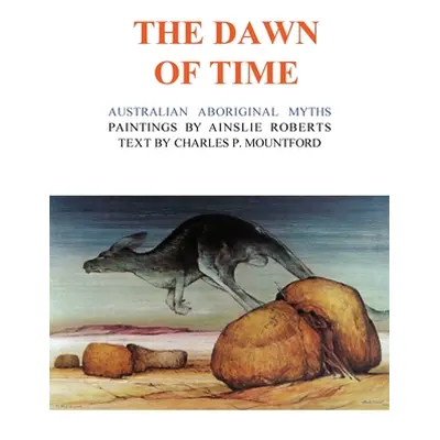 "The Dawn of Time: Australian Aboriginal Myths" - "" ("Roberts Ainslie")